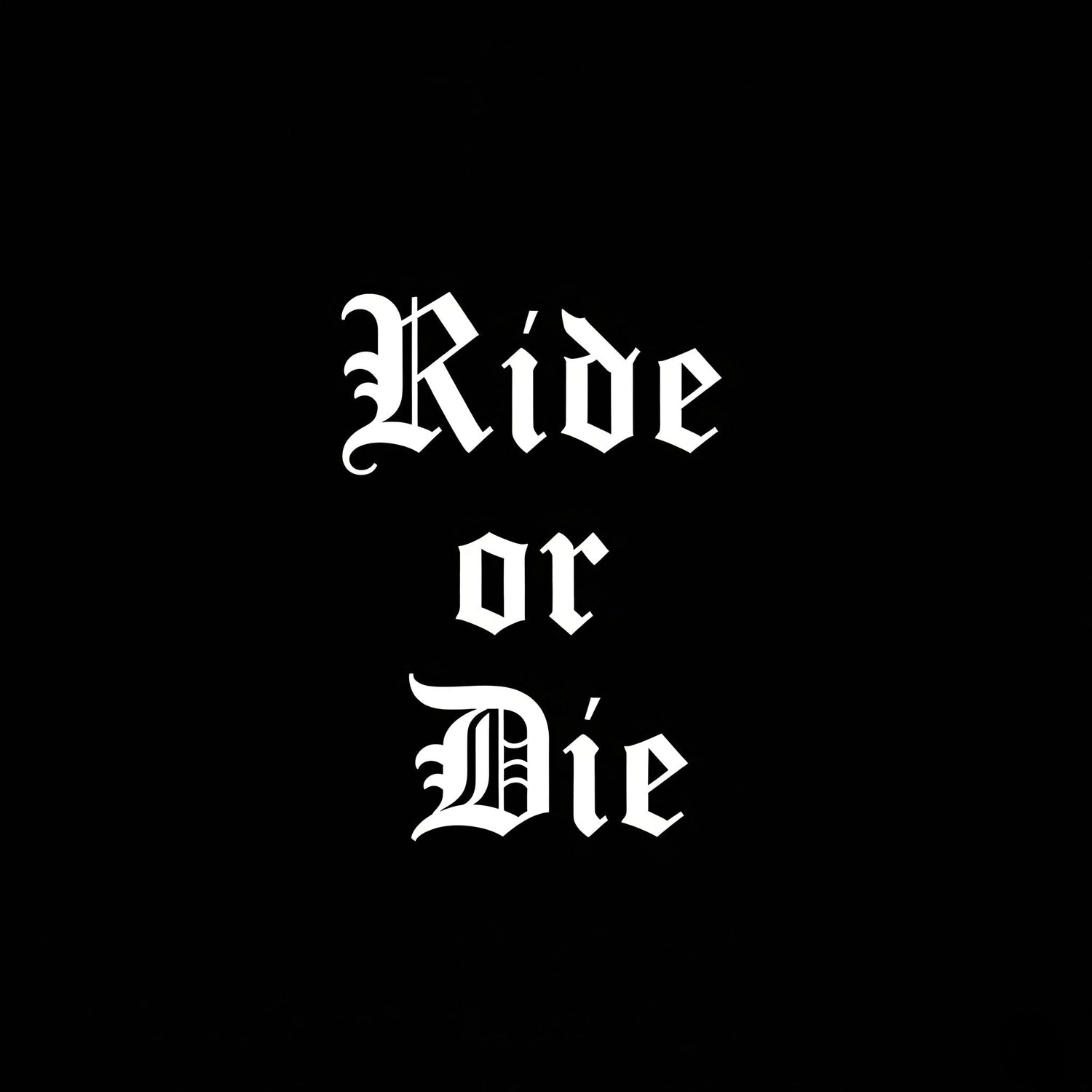 Ride or Die - DrippinGlass T-shirt Co 