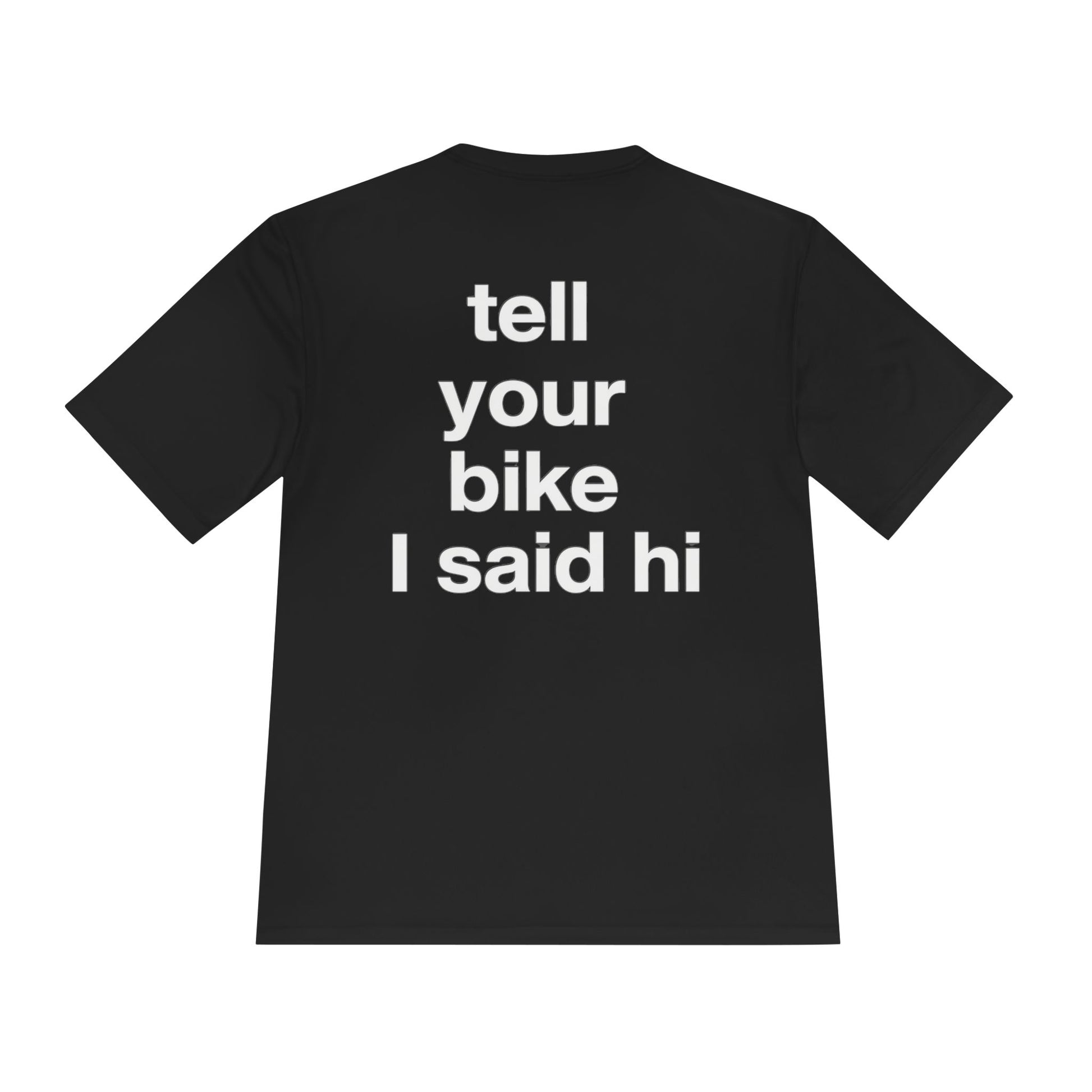 Tell your bike I said hi and Bike Life T-shirt - DrippinGlass T-shirt Co 