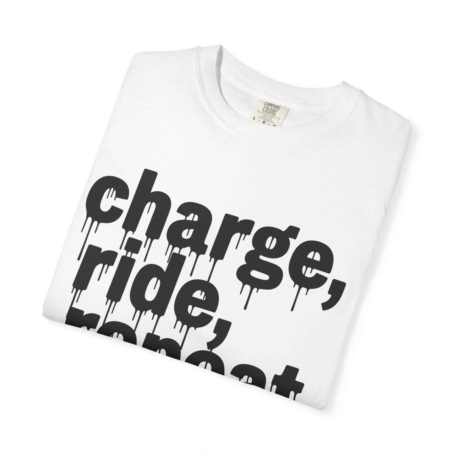 Charge, Ride, Repeat T-shirt - DrippinGlass T-shirt Co 