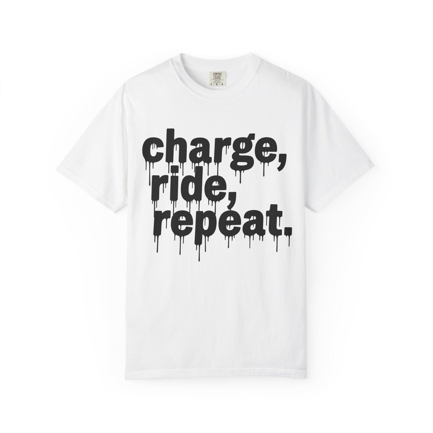Charge, Ride, Repeat T-shirt - DrippinGlass T-shirt Co 