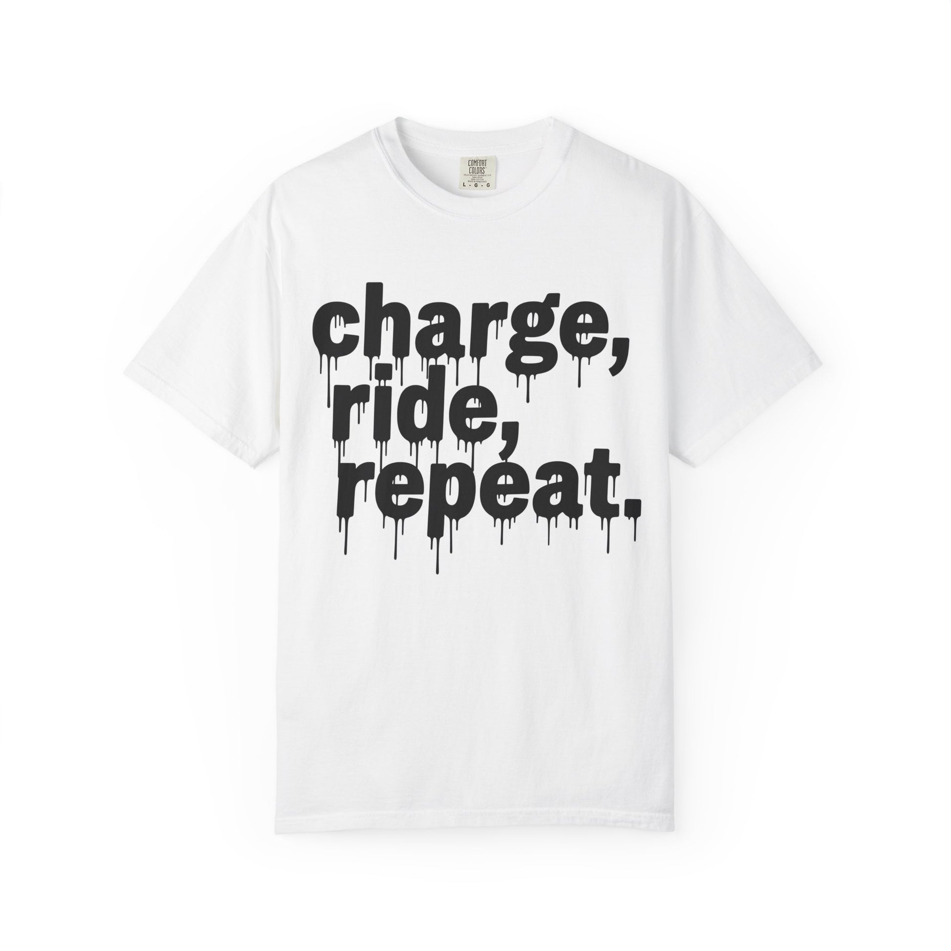 Charge, Ride, Repeat T-shirt - DrippinGlass T-shirt Co 