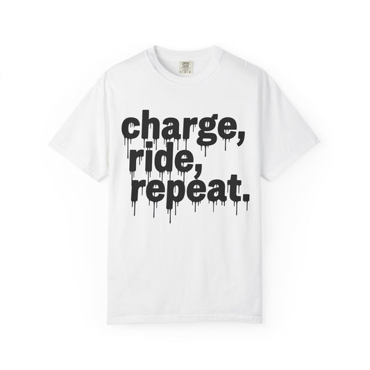 Charge, Ride, Repeat T-shirt - DrippinGlass T-shirt Co 